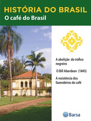 cover image of História do Brasil--Livro II--O Café Do Brasil a Abolição Do Tráfico Negreiro